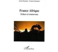 France Afrique Echecs et renouveau - Francis Dominici - L'harmattan - broché - Essai