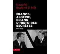France-Algérie, Soixante Ans D'histoires Secrètes - 1962-2022