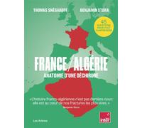 France / Algérie - Anatomie d'une déchirure - Thomas Snégaroff - Les Arenes Eds - broché - Essai