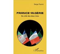 France-Algérie Du côté des deux rives - Serge Pautot - L'harmattan - broché - Essai