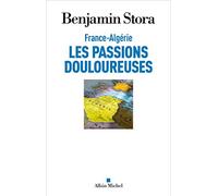 France-Algérie, les passions douloureuses