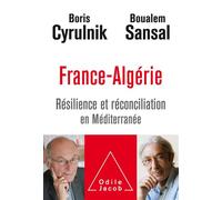 France-Algérie Résilience et réconciliation en méditerranée - Boualem Sansal - Odile Jacob - broché - Essai