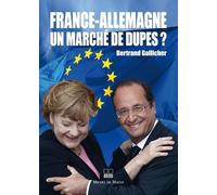 FRANCE ALLEMAGNE UN MARCHE DE DUPES