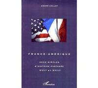 André Collet – France‑Amérique – Deux siècles d'histoire partagée XVIIe‑XVIIIe siècle – Broché