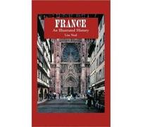 France An Illustrated History by Lisa Neal Lisa Neal (Auteur)