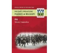 France And Belgium 1916. Vol I. Appendices. Official History Of The Great War.