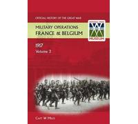 France And Belgium 1917.Vol Iii. The Battle Of Cambrai. Official History Of The Great War.
