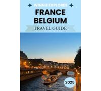 France and Belgium Travel Guide 2025: A Borderline Obsessive Journey Through Linguistic Chaos