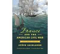 France and the American Civil War: A Diplomatic History