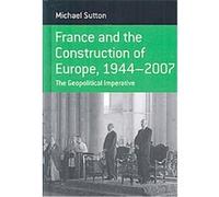 France and the Construction of Europe, 1944-2007, Berghahn Monographs in French Studies Michael Sutton (Auteur)