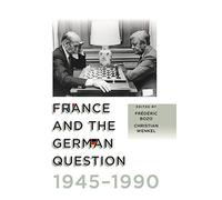 France And The German Question, 1945-1990