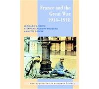 France and the Great War, New Approaches to European History, 26 Annette Becker, Leonard V. Smith, Stephane Audoin-Rouzeau (Auteur)