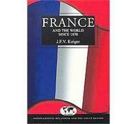 France and the World Since 1870, International Relations and the Great Powers Series John F. V. Keiger (Auteur)