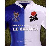 France / Angleterre - Le Crunch, Toute Une Histoire !