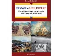 France-angleterre - un millenaire de lutte armee, deux siecles d'alliance Gérard Blier (Auteur)