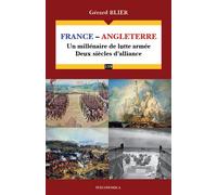 France-angleterre - un millenaire de lutte armee, deux siecles d'alliance Un millénaire de lutte armée, deux siècles d'alliance - Gérard Blier - Economica - broché - Essai