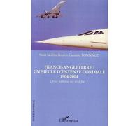 France-Angleterre : un siècle d'entente cordiale 1904-2004 Deux nations, un seul but ? - Laurent Bonnaud - L'harmattan - broché - Etude