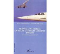 France-Angleterre : un siècle d'entente cordiale 1904-2004 Laurent Bonnaud (Auteur)
