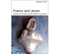 France anti-jeune Comment la société française exploite sa jeunesse - Grégoire Tirot - Max Milo - broché - Essai