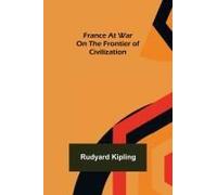 France At War On The Frontier Of Civilization