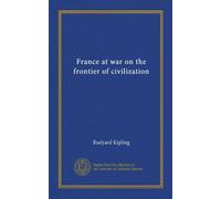 France at war on the frontier of civilization (Vol-1)