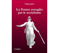 France aveuglée par le socialisme La - Philippe Nemo - Texquis - relié - Essai