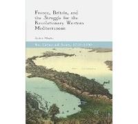 France, Britain, And The Struggle For The Revolutionary Western Mediterranean