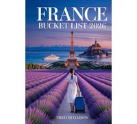 France Bucket List 2026: Cities, Countryside, Routes, Maps & Cultural Experiences