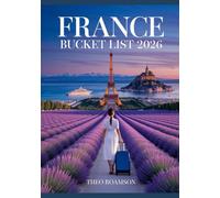 France Bucket List 2026: Cities, Countryside, Routes, Maps & Cultural Experiences
