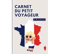 France - Carnet du Petit Voyageur | Journal à Compléter pour Enfants 6-10 Ans | Jeux, Activités et Souvenirs de Vacances: Carnet de voyage à remplir - Idée cadeau garçon - Cahier de vacances