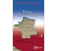 France, ce serait aussi un beau nom - Marie-Pierre Pruvot - Ex Aequo - broché - Essai