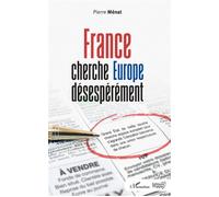 France cherche Europe désespérément - Pierre Menat - Pepper Eds - broché - Essai