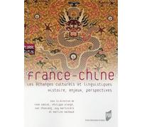 France-Chine - Les Échanges Culturels Et Linguistiques - Histoire, Enjeux, Perspectives