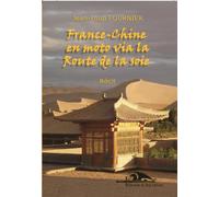 France-Chine en moto via la route de la soie - Jean-Loup Fournier - Chevalier Du Drac Editions - broché - Récit