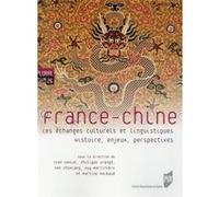 France-Chine - Les Échanges Culturels Et Linguistiques - Histoire, Enjeux, Perspectives