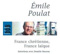 France chrétienne, France laïque Danièle Masson (Auteur), Emile Poulat (Auteur)