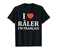 France Citation Humour Râleur I Love râler Je suis français T-Shirt