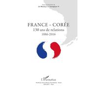 France - Corée: 130 ans de relations 1886 - 2016