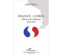 France - Corée 130 ans de relations - 1886 - 2016 - Saankyun Yi - L'harmattan - broché - Etude