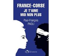 France-Corse, je t'aime moi non plus: Réflexions sur un quiproquo historique