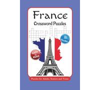 France Crossword Puzzles: Crossword Puzzles with Easy to Read Print about France, French Culture, French Food and More | 6x9 inches, 120 pages | 50+ ... Gift for Vacations, Holidays and Relaxation