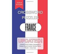 France Crossword Puzzles: Crossword Puzzles with Easy to Read Print about French Culture, Geography of France, Famous French People and More | 6x9 ... Puzzles … Fun for Vacations, Home and Family