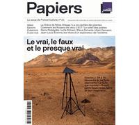 France Culture Papiers N° 21, Juillet-Septembre 2017 - Le Vrai, Le Faux Et Le Presque Vrai