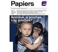 France Culture Papiers N° 24, Avril-Juin 2018 - Animaux, Si Proches, Trop Proches ?