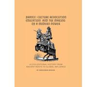 France: Culture Revolution Education and the Making of a Modern Power