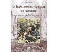 France dans la tourmente des Inventaires (La) La séparation des Eglises et de L'Etat - Jean-Michel Duhart - Nouvelles Editions Sutton - broché - Etude