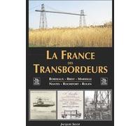 La france des transbordeurs : Bordeaux, Brest, Marseille, Nantes, Rochefort, Rouen