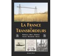 La france des transbordeurs : Bordeaux, Brest, Marseille, Nantes, Rochefort, Rouen