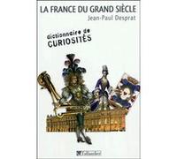 France du grand siècle Jean-Paul Desprat (Auteur)