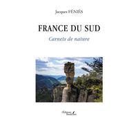 France du Sud Carnets de nature - Jacques Féniès - Baudelaire - broché - Récit